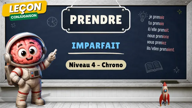 Conjugaison — Conjugaison | Prendre - Imparfait | Niveau 4 - Chrono | Verbe du 3ème Groupe